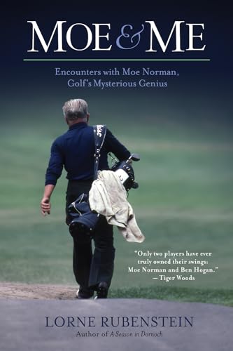 Stock image for Moe & Me: Encounters with Moe Norman, Golf's Mysterious Genius for sale by SecondSale