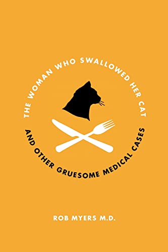 9781770410619: The Woman Who Swallowed Her Cat: And Other Bizarre Medical Cases