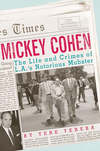 Stock image for Mickey Cohen: The Life and Crimes of L.A.  s Notorious Mobster for sale by Once Upon A Time Books