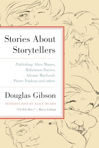Stock image for Stories about Storytellers Publishing Alice Munro, Robertson Davies, Alistair MacLeod, Pierre Trudeau, and Others for sale by A Good Read