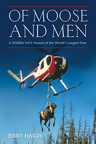 Beispielbild fr Of Moose and Men : A Wildlife Vet's Pursuit of the World's Largest Deer zum Verkauf von Better World Books