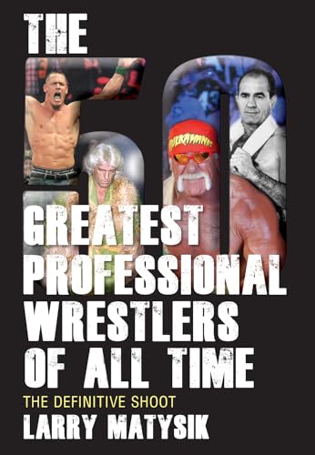 Beispielbild fr The 50 Greatest Professional Wrestlers of All Time : The Definitive Shoot zum Verkauf von Better World Books