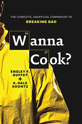 9781770411173: Wanna Cook?: The Complete, Unofficial Companion to Breaking Bad