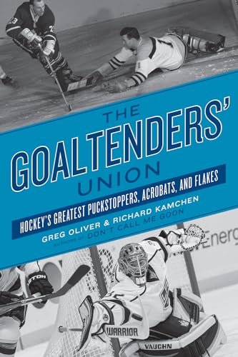 Imagen de archivo de The Goaltenders's Union : Hockey's Greatest Puckstoppers, Acrobats and Flakes a la venta por Better World Books