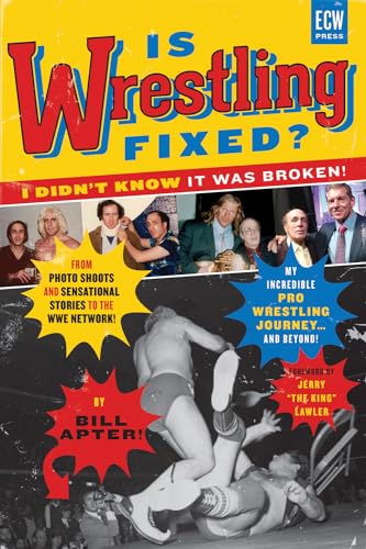 Beispielbild fr Is Wrestling Fixed? I Didn't Know It Was Broken! : From Photo Shoots and Sensational Stories to the WWE Network My Incredible Pro Wrestling Journey! and Beyond. zum Verkauf von Goldstone Books