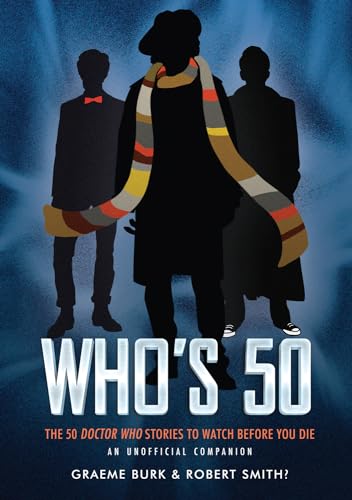 Beispielbild fr Whos 50: The 50 Doctor Who Stories to Watch Before You Die  An Unofficial Companion zum Verkauf von BooksRun