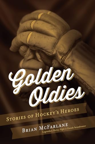 Beispielbild fr Golden Oldies : Stories of Hockey's Heroes zum Verkauf von Better World Books