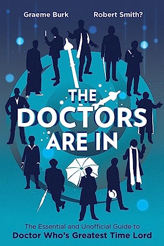 Beispielbild fr The Doctors Are In : The Essential and Unofficial Guide to Doctor Who's Greatest Time Lord zum Verkauf von Better World Books
