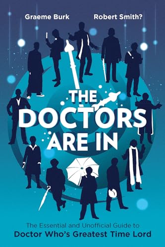 Stock image for The Doctors Are In : The Essential and Unofficial Guide to Doctor Who's Greatest Time Lord for sale by Better World Books