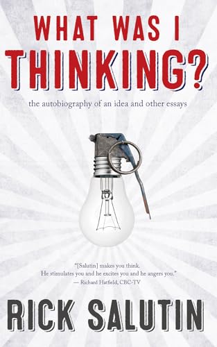 Imagen de archivo de What Was I Thinking?: The Autobiography of an Idea and Other Essays a la venta por BooksRun