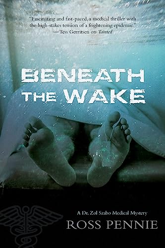 Stock image for Beneath the Wake : A Dr. Zol Szabo Medical Mystery for sale by Better World Books: West
