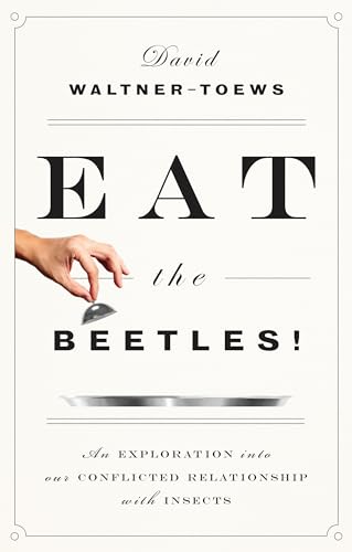 9781770413146: Eat The Beetles!: An Exploration into Our Conflicted Relationship with Insects