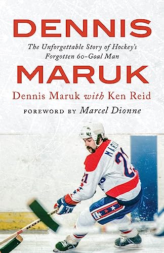 Stock image for Dennis Maruk : The Unforgettable Story of Hockeyas Forgotten 60-Goal Man for sale by Better World Books: West