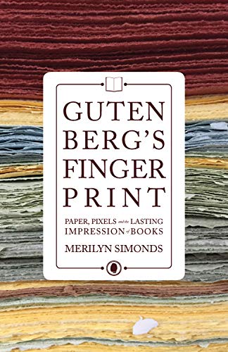 9781770413528: Gutenberg's Fingerprint: Paper, Pixels and the Lasting Impressions of Books