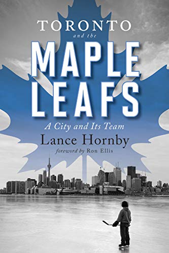 Imagen de archivo de Toronto and the Maple Leafs: A City and Its Team a la venta por ThriftBooks-Dallas