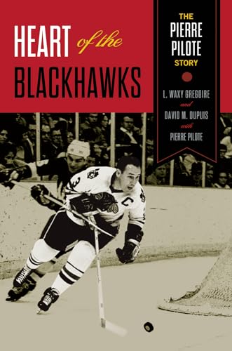 Beispielbild fr Heart of the Blackhawks: The Pierre Pilote Story zum Verkauf von Books From California