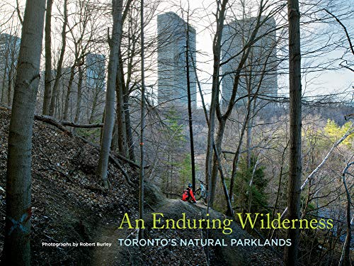 Beispielbild fr An Enduring Wilderness : Toronto's Natural Parklands zum Verkauf von Better World Books