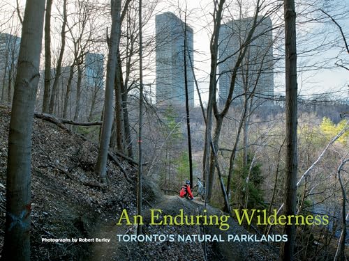 Stock image for An Enduring Wilderness : Toronto's Natural Parklands for sale by Better World Books