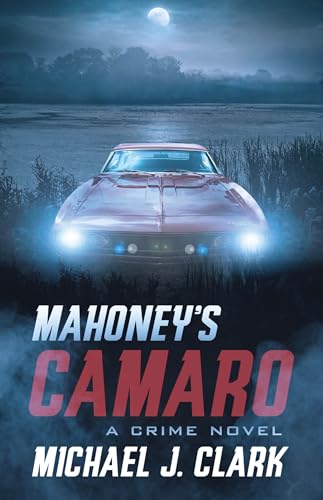 Beispielbild fr Mahoney's Camaro : A Crime Novel zum Verkauf von Better World Books