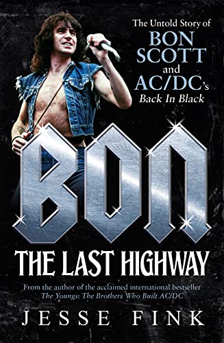 Beispielbild fr Bon: The Last Highway: The Untold Story of Bon Scott and AC/DC  s Back In Black zum Verkauf von AwesomeBooks