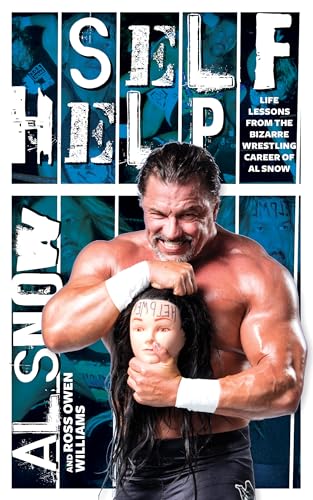 Stock image for Self Help: Life Lessons from the Bizarre Wrestling Career of Al Snow for sale by Half Price Books Inc.