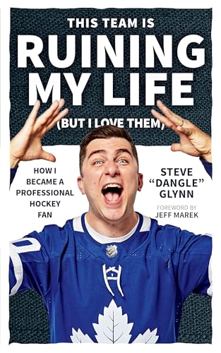 Stock image for This Team Is Ruining My Life (But I Love Them): How I Became a Professional Hockey Fan for sale by Blue Vase Books