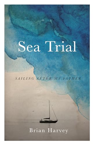 Beispielbild fr Sea Trial : Sailing after My Father zum Verkauf von Better World Books: West