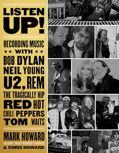 Imagen de archivo de Listen Up!: Recording Music with Bob Dylan, Neil Young, U2, R.E.M., The Tragically Hip, Red Hot Chili Peppers, Tom Waits. a la venta por Dream Books Co.