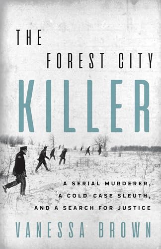 Beispielbild fr The Forest City Killer: A Serial Murderer, a Cold-Case Sleuth, and a Search for Justice zum Verkauf von BooksRun