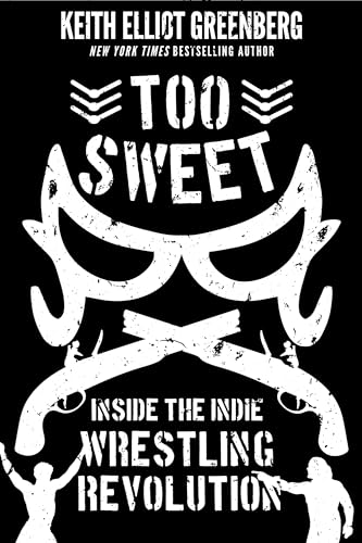 Beispielbild fr Too Sweet: Inside the Indie Wrestling Revolution zum Verkauf von BooksRun