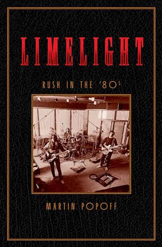 9781770415362: Limelight: Rush in the ’80s (Rush Across the Decades, 2)