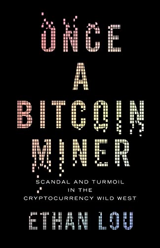 9781770415393: Once A Bitcoin Miner: Scandal and Turmoil in the Wild West Cryptocurrency Boomtown