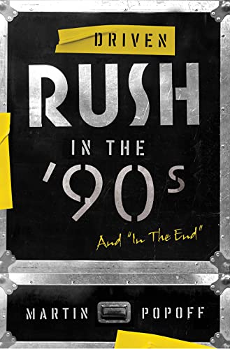 Beispielbild fr Driven: Rush in the 90s and In the End (Rush Across the Decades) zum Verkauf von Lakeside Books
