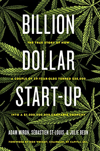 Beispielbild fr Billion Dollar Start-Up : The True Story of How a Couple of 29-Year-Olds Turned $35,000 into a $1,000,000,000 Cannabis Company zum Verkauf von Better World Books: West