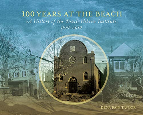 Beispielbild fr 100 Years at the Beach: A History of the Beach Hebrew Institute, 1919-2019 zum Verkauf von Book Dispensary