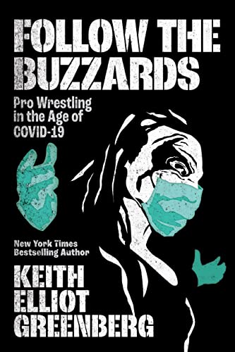 Beispielbild fr Follow the Buzzards: Pro Wrestling in the Age of COVID-19 zum Verkauf von HPB-Diamond