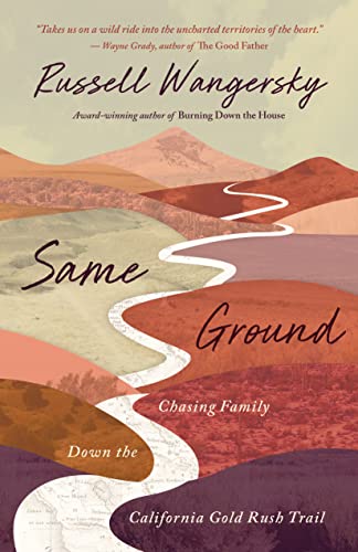 Stock image for Same Ground: Chasing Family Down the California Gold Rush Trail for sale by Zoom Books Company