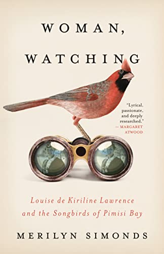 Beispielbild fr Woman, Watching: Louise de Kiriline Lawrence and the Songbirds of Pimisi Bay zum Verkauf von ThriftBooks-Dallas