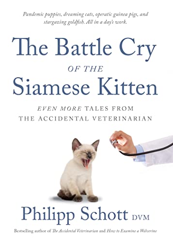 9781770416697: The Battle Cry Of The Siamese Kitten: Even More Tales from the Accidental Veterinarian
