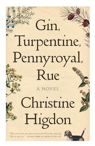 Stock image for Gin, Turpentine, Pennyroyal, Rue: A Novel [Paperback] Higdon, Christine for sale by Lakeside Books