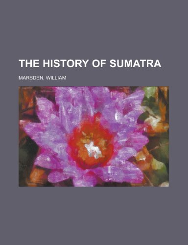 The History of Sumatra (9781770451322) by Marsden, William
