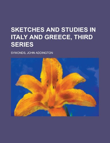 Sketches and Studies in Italy and Greece, Third Series (9781770453463) by Symonds, John Addington
