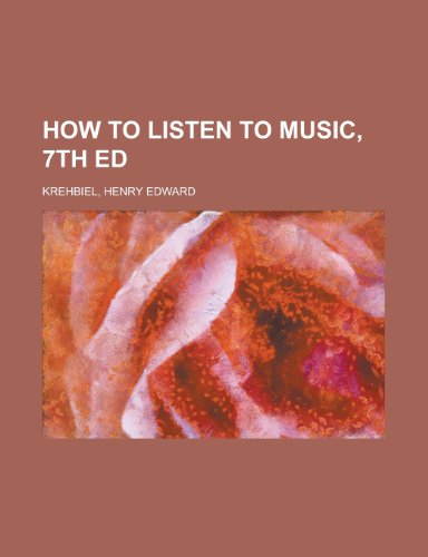 How to Listen to Music (9781770457010) by Krehbiel, Henry Edward