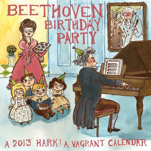 Beethoven Birthday Party: A 2013 Hark! A Vagrant Calendar (9781770461024) by Beaton, Kate