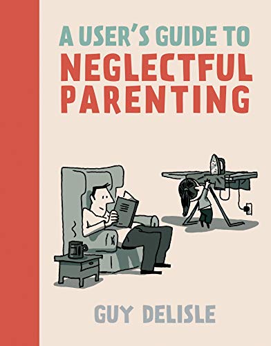 Stock image for A User's Guide to Neglectful Parenting for sale by Better World Books: West