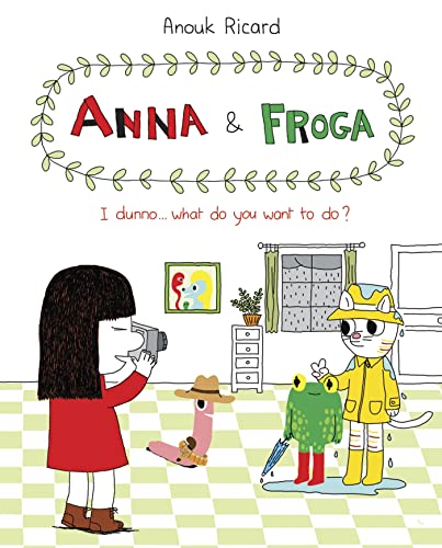 Stock image for Anna and Froga: I Dunno, What Do You Want to Do? : I Dunno, What Do You Want to Do? for sale by Better World Books