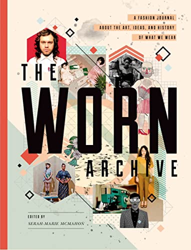 9781770461505: THE WORN ARCHIVE: A Fashion Journal About the Art, Ideas, and History of What We Wear