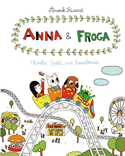 Imagen de archivo de Anna and Froga: Thrills, Spills, and Gooseberries: Thrills, Spills, and Gooseberries a la venta por HPB Inc.