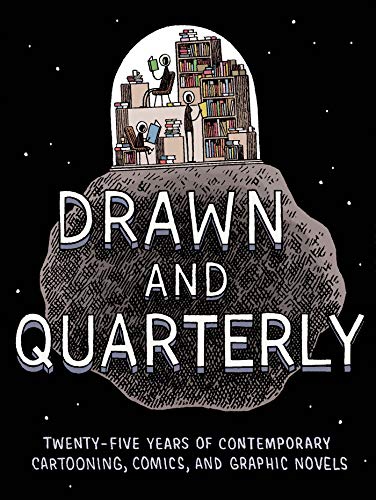 Imagen de archivo de Drawn Quarterly: Twenty-five Years of Contemporary Cartooning, Comics, and Graphic Novels a la venta por Byrd Books