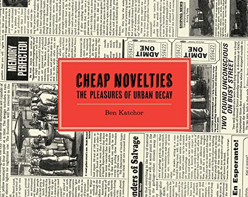 Stock image for Cheap Novelties : The Pleasures of Urban Decay for sale by Better World Books